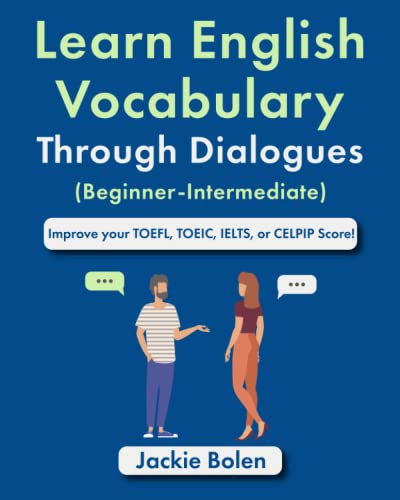 Learn English Vocabulary Through Dialogues (Beginner-Intermediate): Improve your TOEFL, TOEIC, IELTS, or CELPIP Score (English Made Easy (For Beginners)) von Independently published